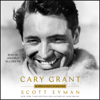 Cary Grant (Unabridged) - Scott Eyman