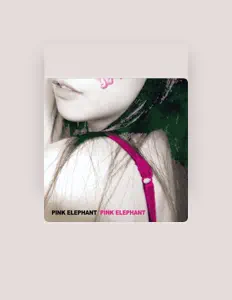 PINK ELEPHANT을(를) 듣고, 뮤직 비디오를 보고, 약력을 읽고, 투어 일정 등을 확인하세요!