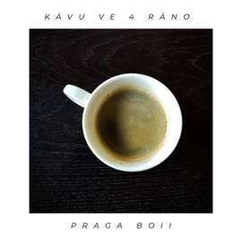 Kávu ve 4 ráno Praga Boii