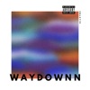 Waydownn - Single