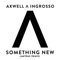 Something New - Axwell Λ Ingrosso lyrics