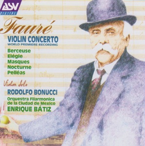 Fauré: Violin Concerto - Berceuse - Elégie - Masques - Nocturne - Pelléas