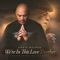 We're In This Love Together - Chris Walker, Regina Belle, Gerald Albright & Bob James lyrics