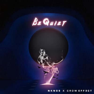 Be Quiet (feat. Nkngs) - Single