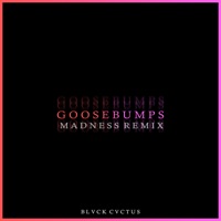 Goosebumps (Madness Remix) - Single - Jvla