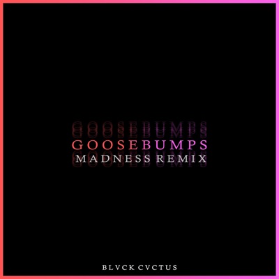 Goosebumps (Madness Remix) - Single