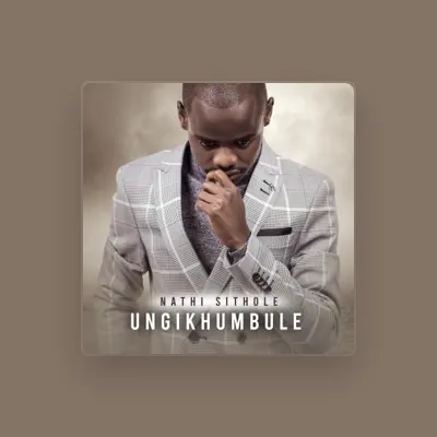 Listen to Nathi Sithole, watch music videos, read bio, see tour dates & more!