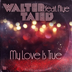 My Love Is True (feat. Alye)