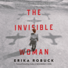 The Invisible Woman (Unabridged) - Erika Robuck