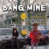 Bang Mine (feat. Yung Zaay) - Single