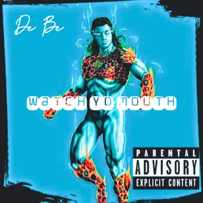 Watch Yo Mouth - Single
