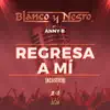 Blanco y Negro - Regresa a Mí (feat. Anny B) [Acústico]