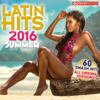 Latin Hits 2016 Summer - 60 Latin Music Hits - Various Artists