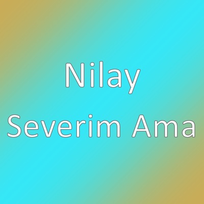 Nilay - Severim Ama