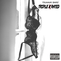 Triple X Rated - Tsunami Barz
