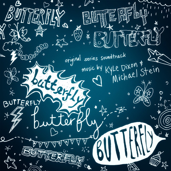 Butterfly (Original Series Soundtrack) - Kyle Dixon & Michael Stein