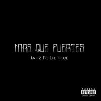 Más Que Fuertes (feat. Lil Thue) - Single - JAHZ
