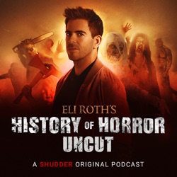 Eli Roth’s History of Horror: Uncut