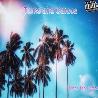 Turks and Caicos - Single - Dom Da Don