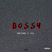 Bossy (feat. Vick) - Single - EMB FLAME