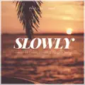 Slowly