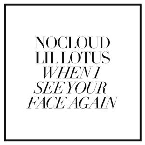 When I See Your Face Again (feat. Lil Lotus) - Single
