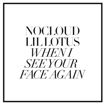 When I See Your Face Again (feat. Lil Lotus) - Single