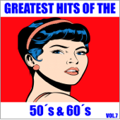 Greatest Hits from the 50's & 60's, Vol. 7 - Various Artists