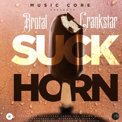 Suck Horn (feat. Brutal Crankstar) - Single