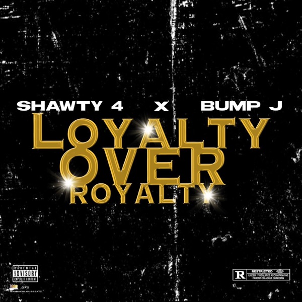 Loyalty over Royalty - Single (feat. Bump J) - Single - Shawty 4