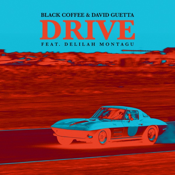 Drive (feat. Delilah Montagu) - Single - Black Coffee & David Guetta