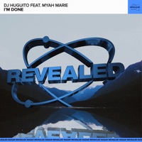 I'm Done (feat. Myah Marie) - Single - DJ Huguito & Revealed Recordings