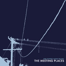 The Meeting Places - Now I Know You Could Never Be the One