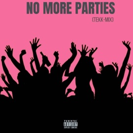 No More Parties (Tekk-Mix) Tekkiisue
