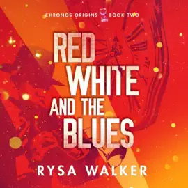Red, White, and the Blues: Chronos Origins, Book 2 (Unabridged)