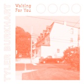 Tyler Burkhart - Waiting for You