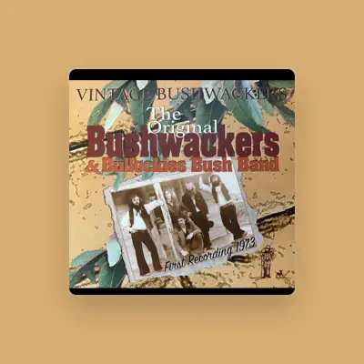 Listen to The Original Bushwackers and Bullockies Bush Band, watch music videos, read bio, see tour dates & more!