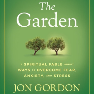 The Garden: A Spiritual Fable About Ways to Overcome Fear, Anxiety, and Stress (Unabridged)