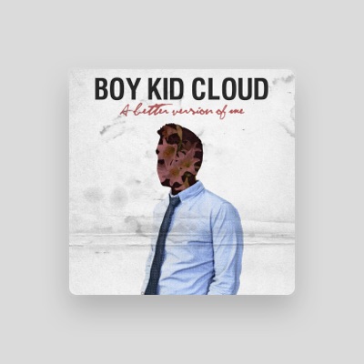 Listen to Boy Kid Cloud, watch music videos, read bio, see tour dates & more!