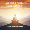 La Vita è nella Respirazione - Yogi Ramacharaka