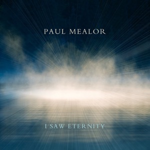 Paul Mealor: I Saw Eternity