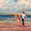 Love Never Felt so Good