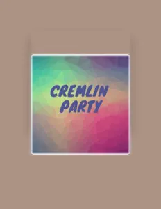 Ακούστε περιεχόμενο από Cremlin Party, παρακολουθήστε μουσικά βίντεο, διαβάστε το βιογραφικό, δείτε ημερομηνίες περιοδείας, και πολλά ακόμη!
