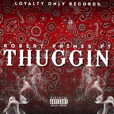 Listen to Thuggin' - Single by Robert Primes Pt