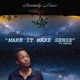 Make It Make Sense feat Trutha Single