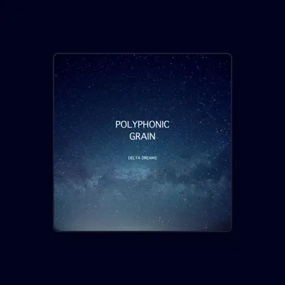 Listen to Polyphonic Grain, watch music videos, read bio, see tour dates & more!