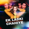 Ek Ladki Chahiye - Single