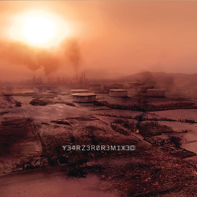 Y34RZ3R0R3MIX3D - Album by Nine Inch Nails - Apple Music