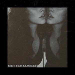 Better Lonely - Single