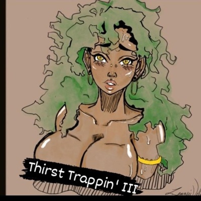 Thirst Trappin' 3